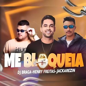 ME BLOQUEIA (FUNK) (feat. DJ Braga Oficial)