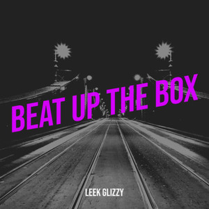 Beat Up The Box (Explicit)