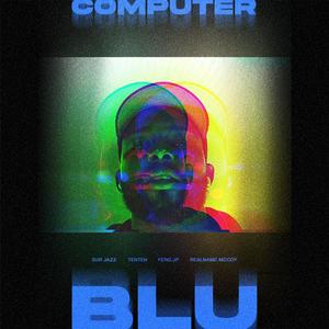 Computer Blu (feat. Ten Ten, ferg.JP & Realname McCoy) [Explicit]