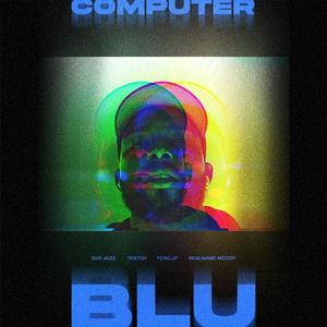 Computer Blu (feat. Ten Ten, ferg.JP & Realname McCoy) (Explicit)