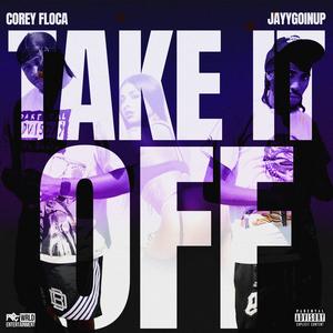 Take it off (feat. JayyGoinUp) (Explicit)
