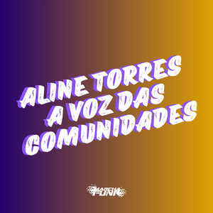 ALINE TORRES, A VOZ DAS COMUNIDADES