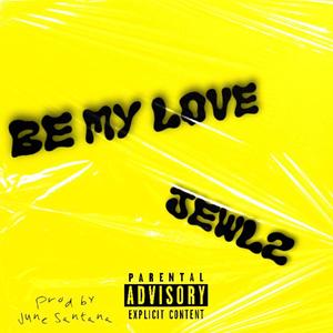 be my love (Explicit)