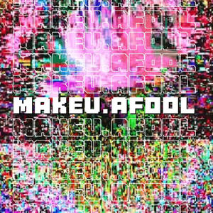 MAKEU.AFOOL (Explicit)