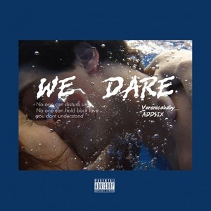 WE DARE