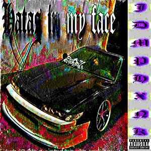 HATAS IN MY FACE (Explicit)