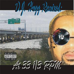 D.J. Hugg Remixed: At 33 1/3 RPM (Explicit)