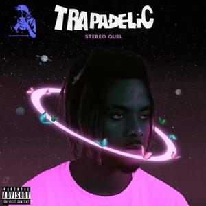 TRAPADELIC (CHOPPED NOT SLOPPED) [Explicit]