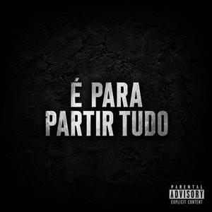 É PARA PARTIR TUDO (Explicit)