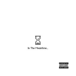 In The Meantime (Explicit)