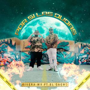 Por si las dudas(feat. el cacho) (Explicit)