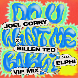 Joel Corry - Do U Want Me Baby? (Extended VIP|feat. Elphi)