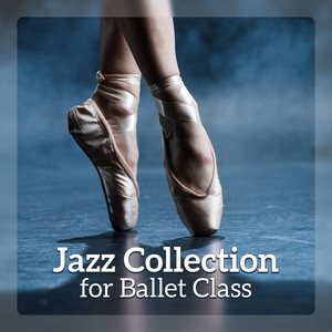 Jazz Collection for Ballet Class – Inspirational Piano Bar for Dance Lessons, Ballet Exercises, Ballet School Dance