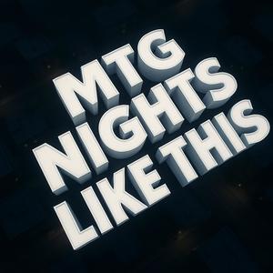 MTG NIGHTS LIKE THIS