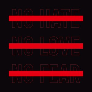 No Hate No Love No Fear