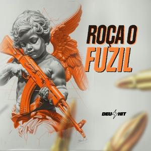 ROÇA O FUZIL (Explicit)