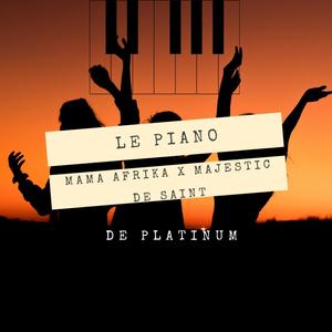 Le Piano (feat. Mama Afrika & Majestic De Saint)