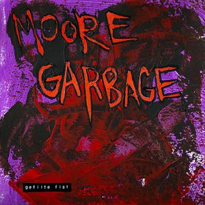 Moore Garbage (Explicit)