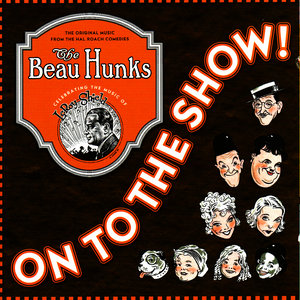 On To The Show! - The Original Music From The Hal Roach Comedies