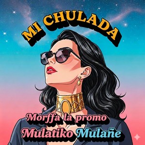 Mi Chulada (Explicit)