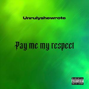 Pay me my respect (Explicit)