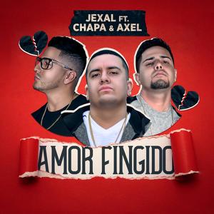 Amor Fingido (feat. Chapa & Axel) (Explicit)