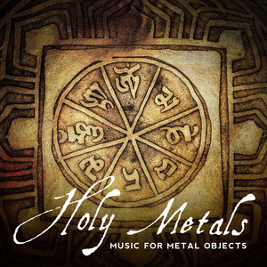 Holy Metals - Music for Metal Objects