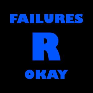 Failures R Okay