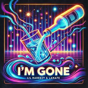 I'm Gone (feat. Lanate) [Explicit]