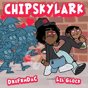 Chipskylark (feat. Lil glockk) [Explicit]