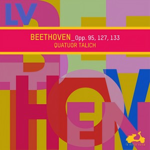 Beethoven: Opp. 95, 127, 133