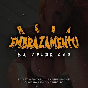 Mega Embrazamento da 7Plug 002 (feat. Dj Menor Piu, DJ A7, Dj Kf Oliveira & Dj Fh do Barreiro)