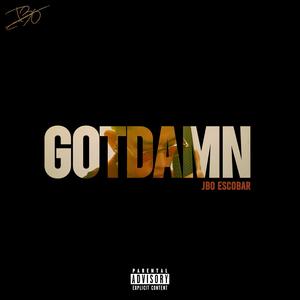 JBo Escobar - Gotdamn (Explicit)