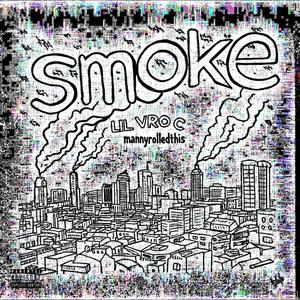 SMOKE (feat. Mannyrolledthis) (Explicit)