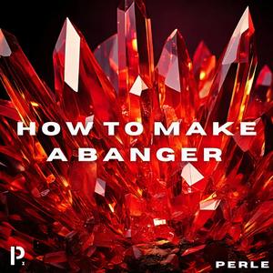 HOW TO MAKE A BANGER