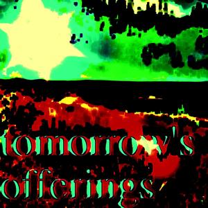 tomorrow's offerings