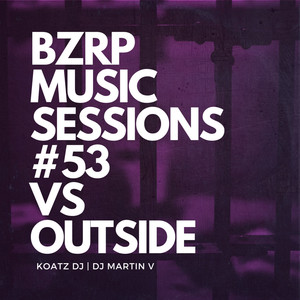 Bzrp Music Sessions #53 Vs Outside (Mashup Remix)