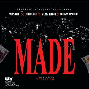 Made (feat. Verroti, Oluwa Bishop, NoizieBoi & Yung Kinnno) [Explicit]