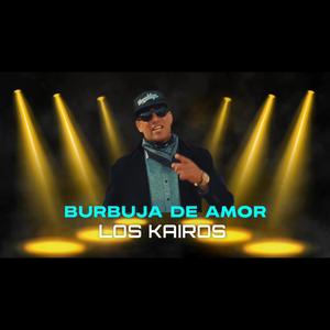 LOS KAIROS -BURBUJAS DE AMOR