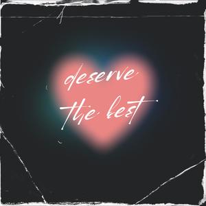 Deserve The Best (Explicit)