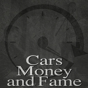 Cars, Money and Fame