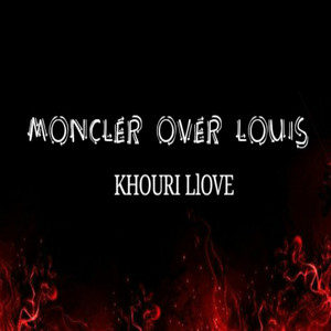 Moncler over Louis (Explicit)
