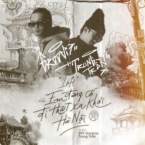 Groovie La Thang - Em Đừng Cố Đi Thật Xa Khỏi Hà Nội - Lofi