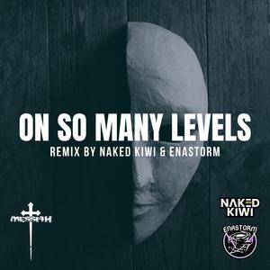 On so many levels (Enastorm & Naked Kiwi Remix)