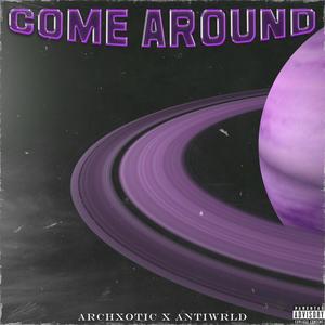 Come Around (feat. Antiwrld) (Explicit)