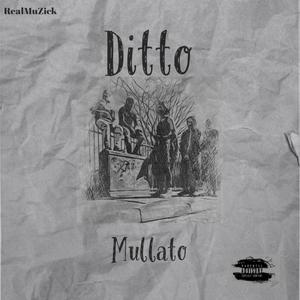 Ditto (feat. RealMuZick) (Explicit)