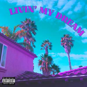 Livin' My Dream (Explicit)