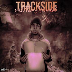 Trackside Vs The World (Explicit)