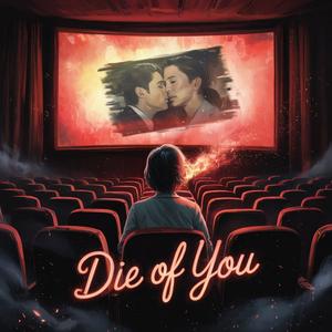 Die Of You