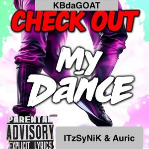 Check Out My Dance (feat. iTzSyNiK & Auric) [Explicit]